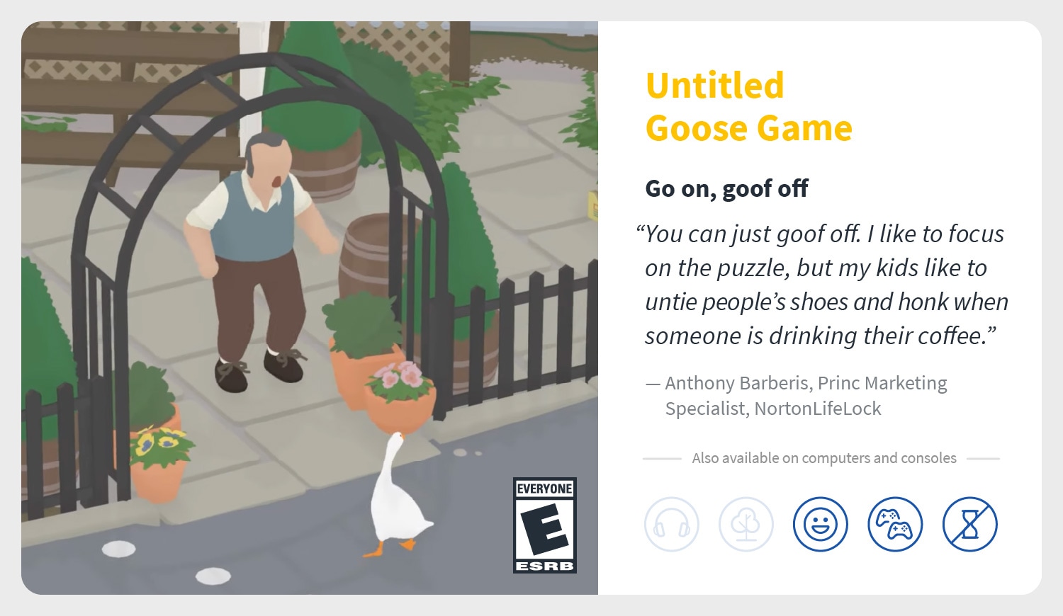 a screenshot of the video game Untitled Goose Game and a testament to it being a relaxing games